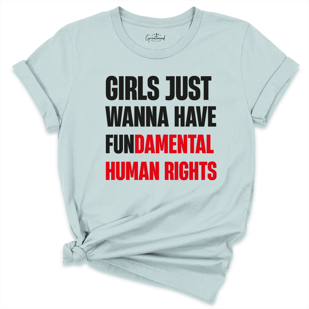 Girls Just Wanna Have Fundamental Human Rights Shirt Blue - Greatwood Boutique