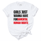 Girls Just Wanna Have Fundamental Human Rights Shirt White - Greatwood Boutique