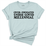 Over-Educated Under-Loved Millennial Shirt Blue - Greatwood Boutique