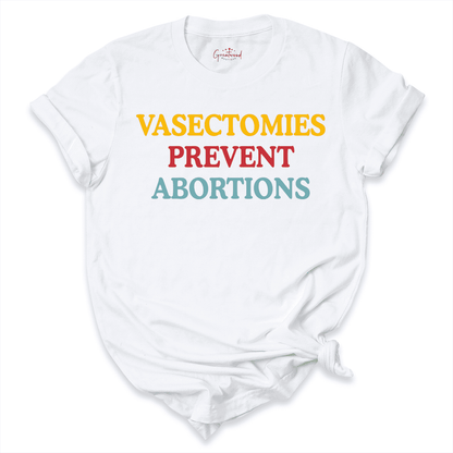Vasectomies Prevent Abortions Shirt White - Greatwood Boutique