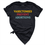 Vasectomies Prevent Abortions Shirt Black - Greatwood Boutique