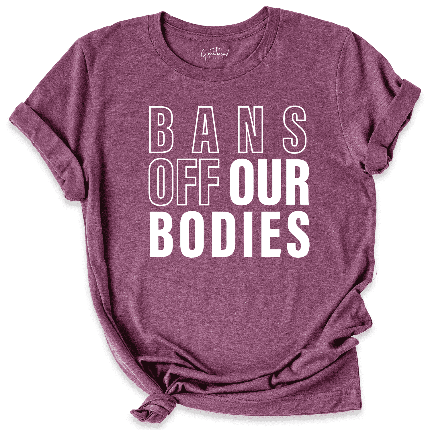 Bans Off Our Bodies Shirt Maroon - Greatwood Boutique