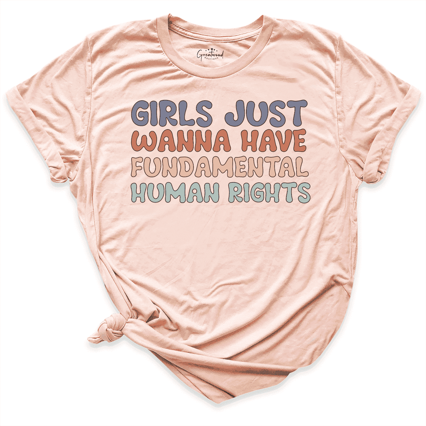 Girls Just Wanna Have Fundamental Human Rights Shirt Peach - Greatwood Boutique