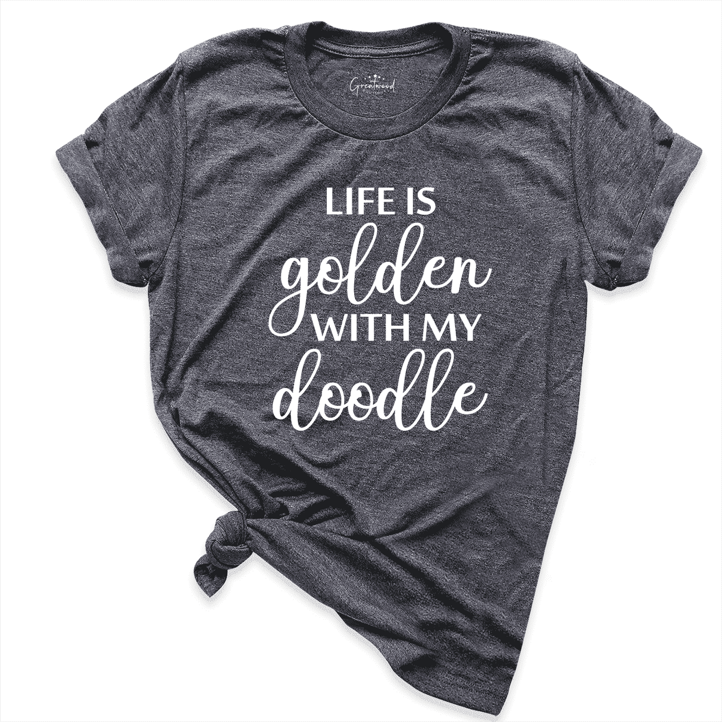 Life Is Golden With A Doodle Shirt D.Grey - Greatwood Boutique