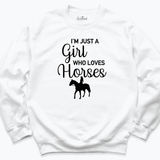 I'm Just A Girl Who Loves Horses Sweatshirt White - Greatwood Boutique