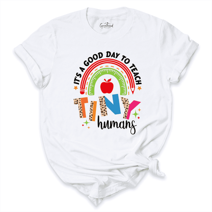 It's A Good Day To Teach Tiny Humans Shirt White - Greatwood Boutique