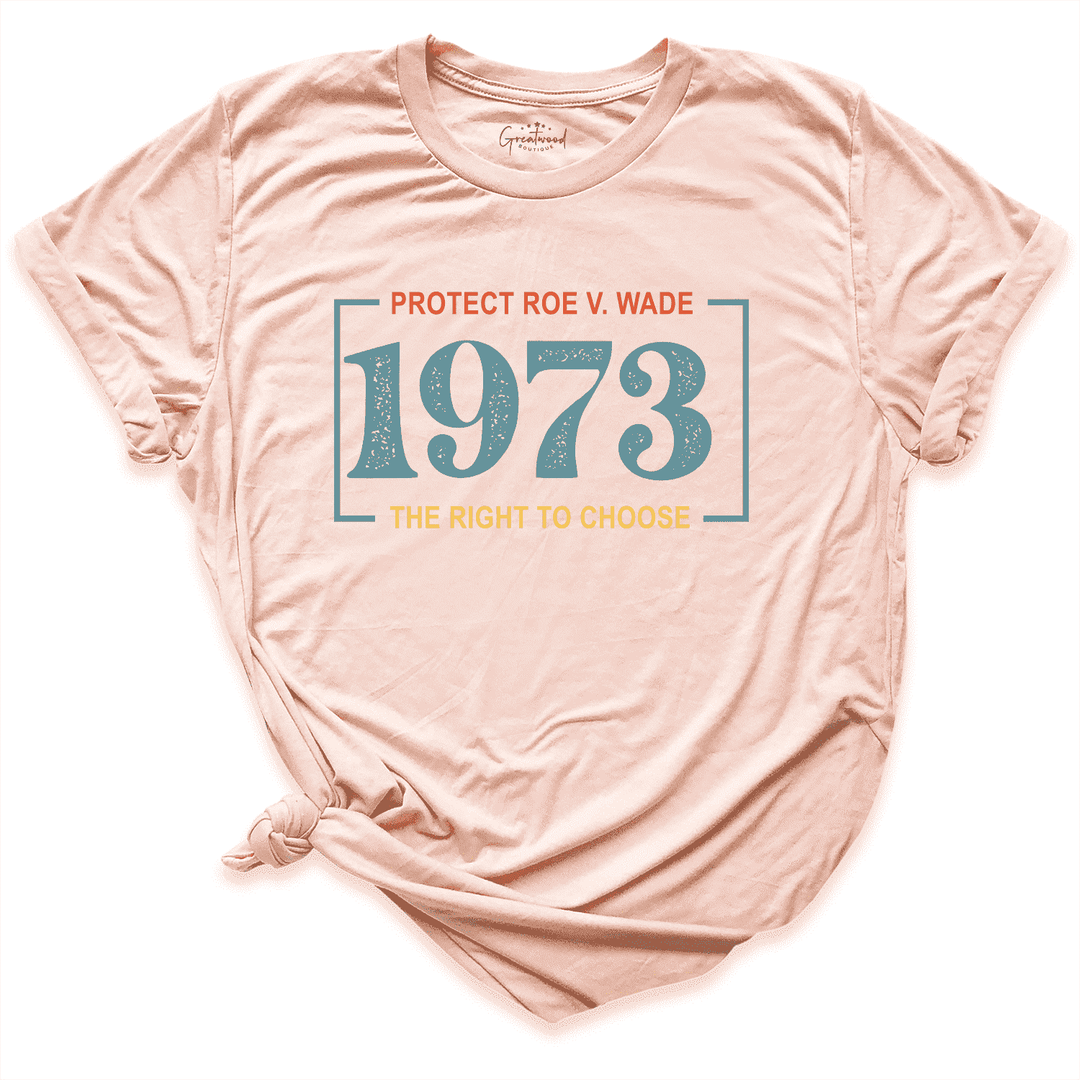 Protect Roe V. Made 1973 Shirt Peach - Greatwood Boutique