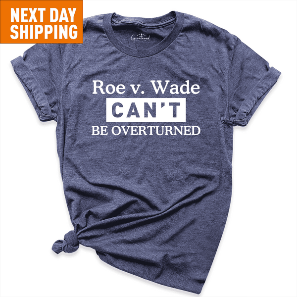 Roe v. Made Can’t Be Overturned Shirt Navy - Greatwood Boutique