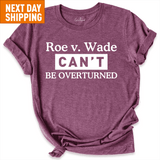 Roe v. Made Can’t Be Overturned Shirt Maroon - Greatwood Boutique