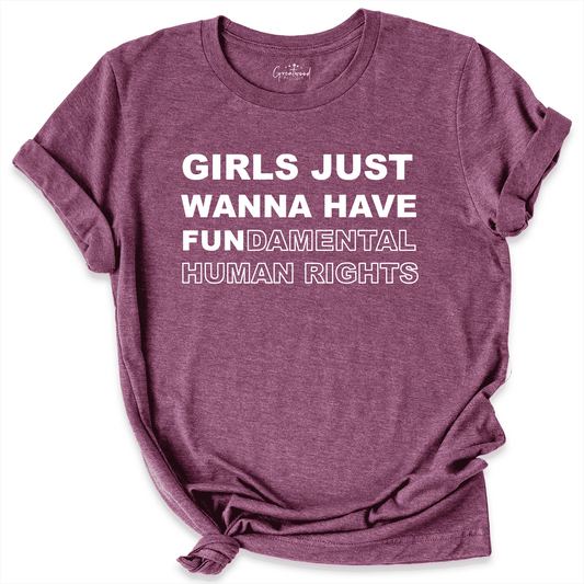 Girls Just Wanna Have Fundamental Human Rights Shirt Maroon - Greatwood Boutique