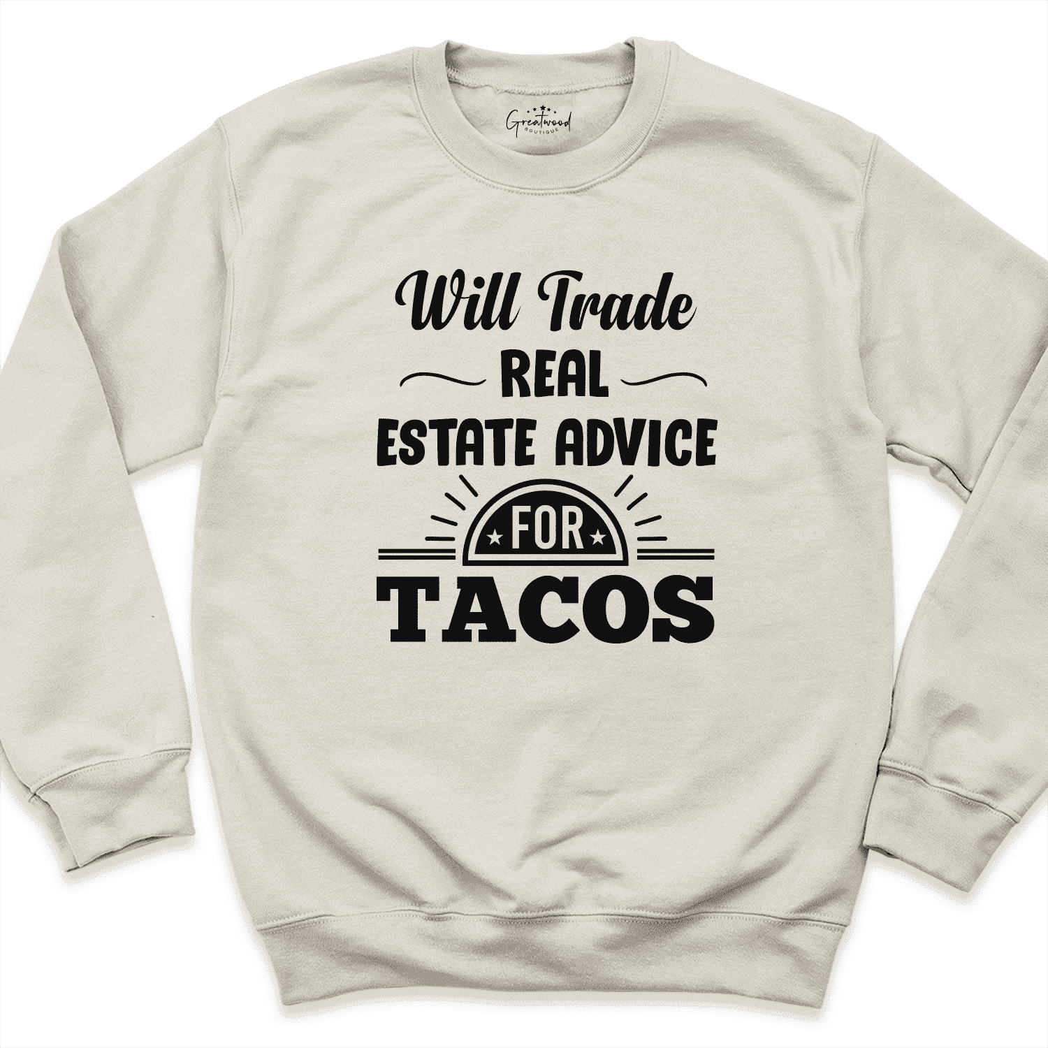Will Trade Real Estate Advice for Tacos Sweatshirt Sand - Greatwood Boutique  