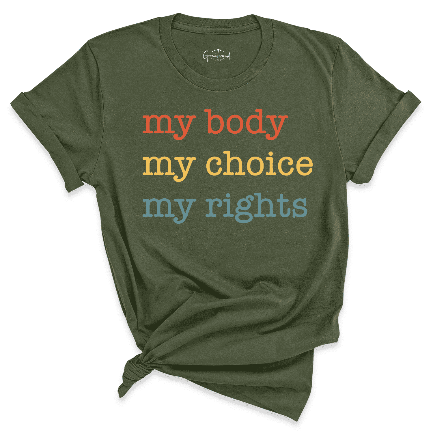 My Body My Choice My Rights Shirt Green - Greatwood Boutique