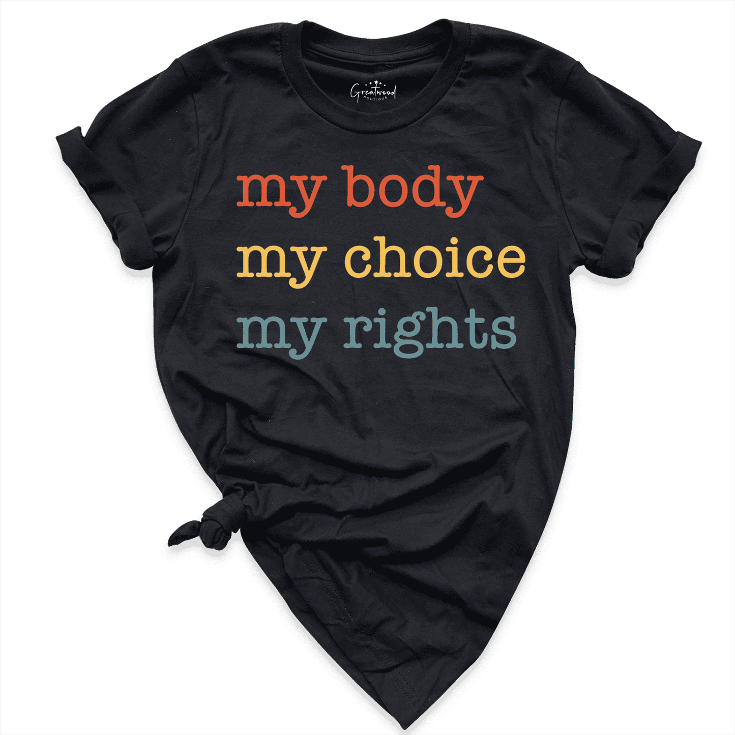 My Body My Choice My Rights Shirt Black - Greatwood Boutique