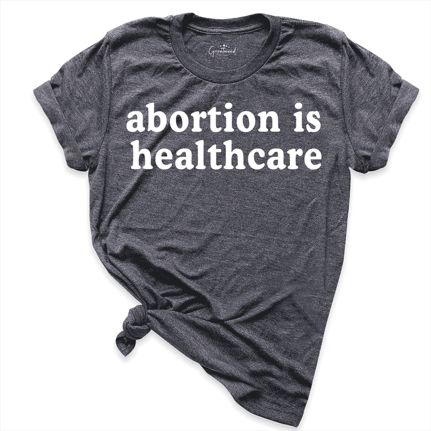 Abortion is Healthcare Shirt D.Grey - Greatwood Boutique
