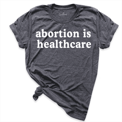 Abortion is Healthcare Shirt D.Grey - Greatwood Boutique