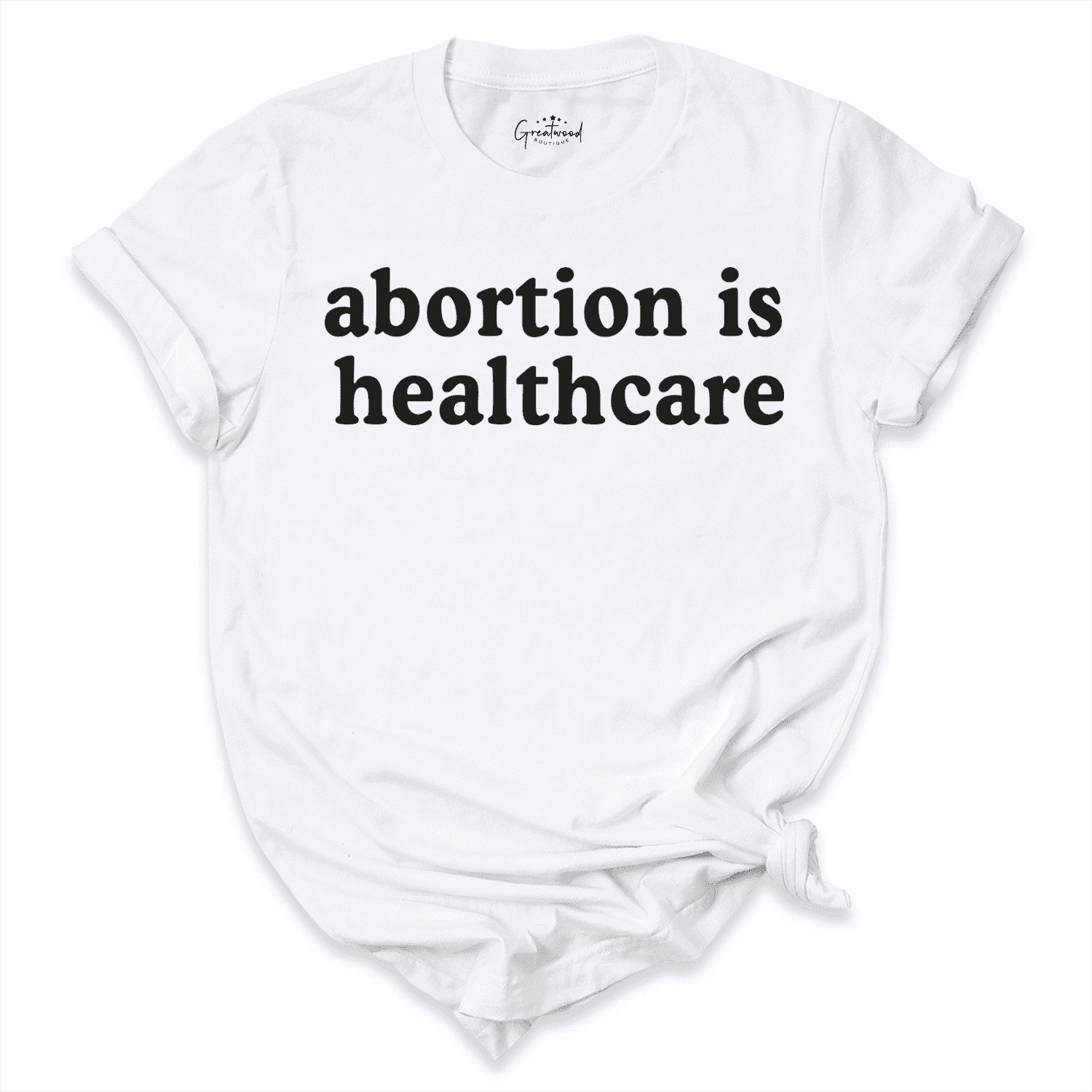 Abortion is Healthcare Shirt White - Greatwood Boutique