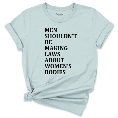Men Shouldn't Be Making Laws About Women's Bodies Blue - Greatwood Boutique