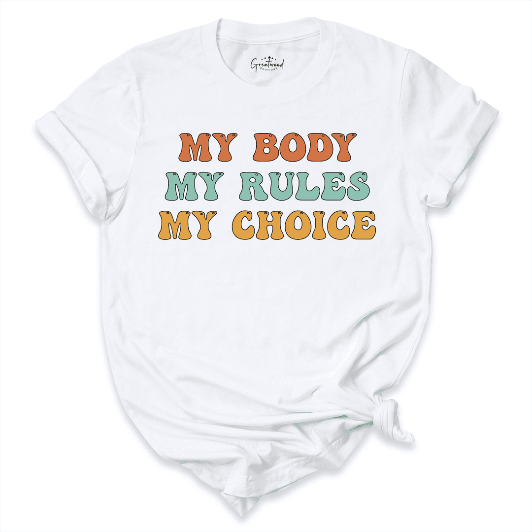 My Body My Rules My Choice Shirt White - Greatwood BOutique