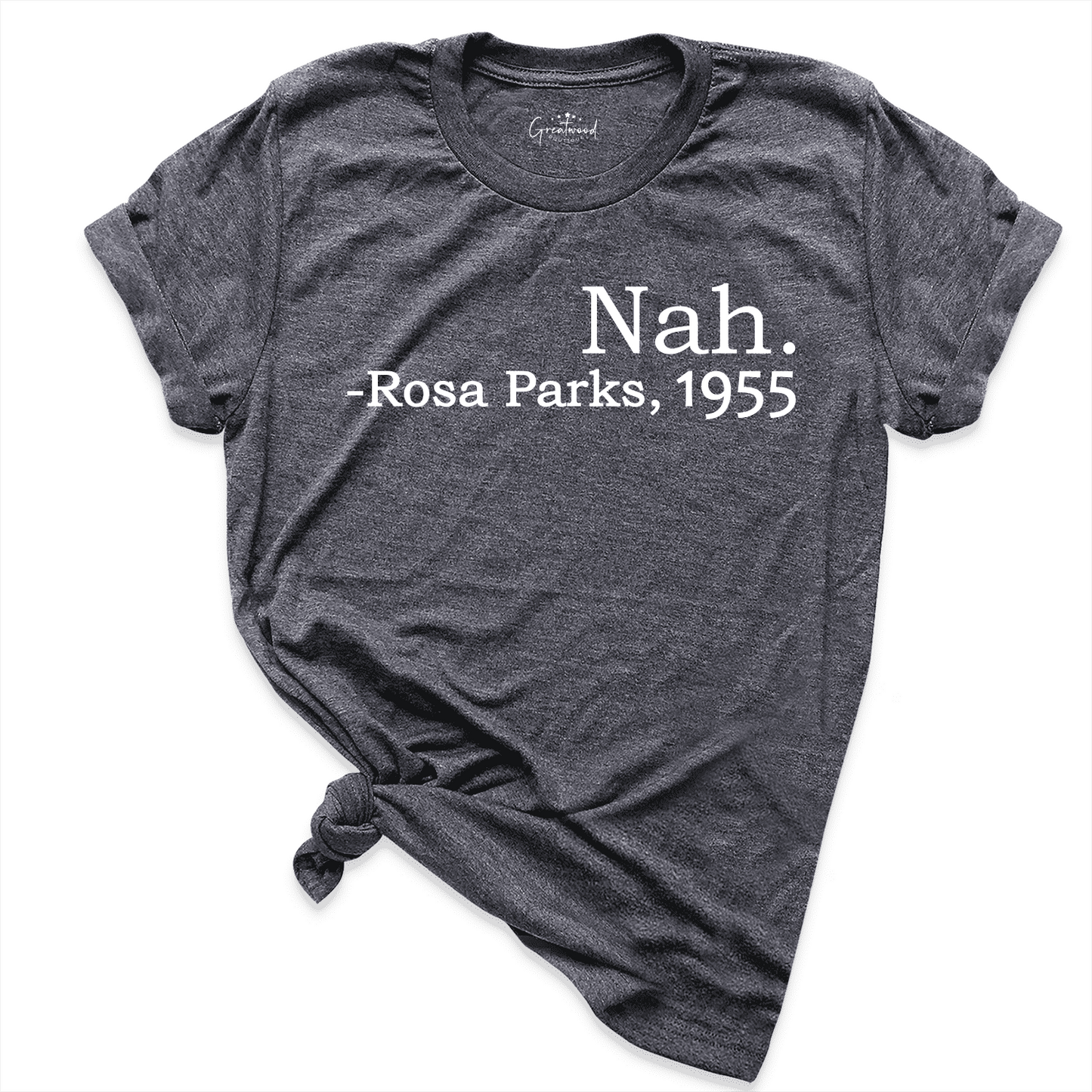 Nah Rosa Parks 1955 Shirt D.Grey - Greatwood Boutique