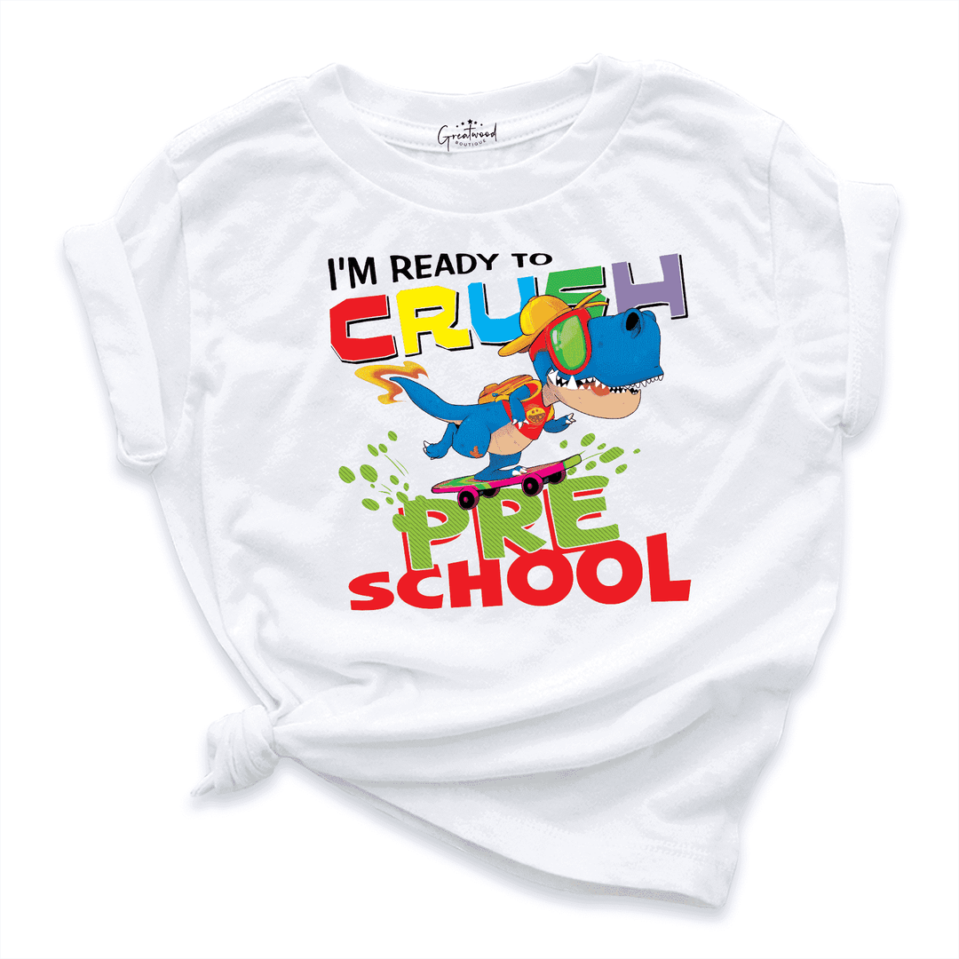I'm Ready To Crush Pre School Shirt White - Greatwood Boutique