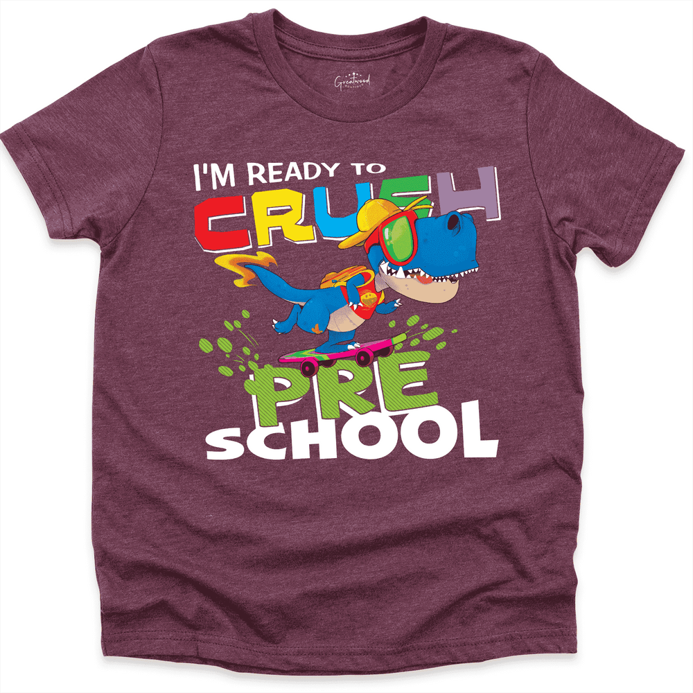 I'm Ready To Crush Pre School Shirt Maroon - Greatwood Boutique