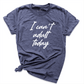 I Can't Adult Today Shirt