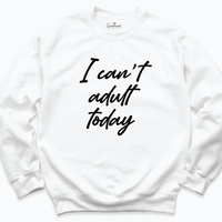 I Can't Adult Today Shirt