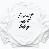 I Can't Adult Today Shirt