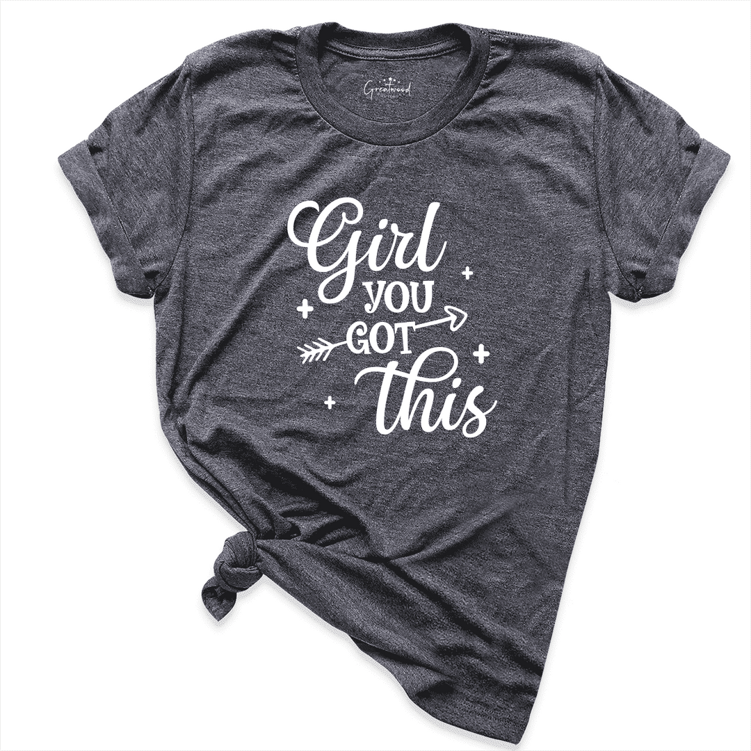 Girl You Got This Shirt D.Grey - Greatwood Boutique