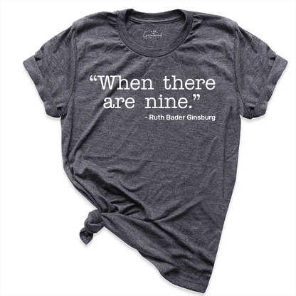 When There Are Nine Shirt D.Grey - Greatwood Boutique