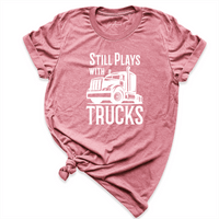 Still Plays With Trucks Shirt Mauve - Greatwood Boutique