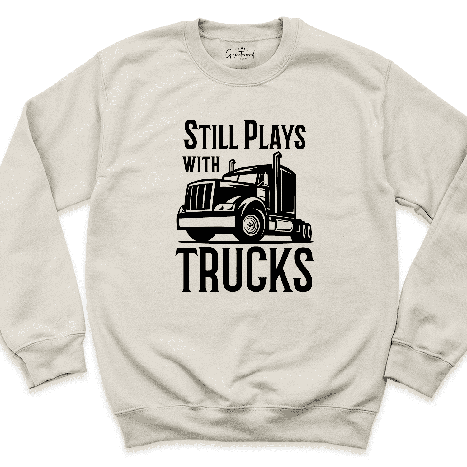 Still Plays With Trucks Sweatshirt Sand - Greatwood Boutique