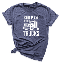 Still Plays With Trucks Shirt Navy - Greatwood Boutique