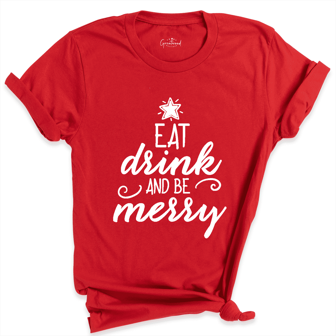 Eat Drink and Be Merry Shirt