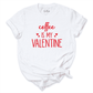 Coffee Is My Valentine Shirt