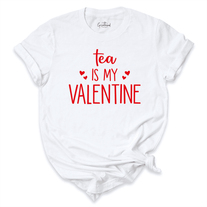 Tea Is My Valentine Shirt