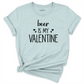 Beer Is My Valentine Shirt