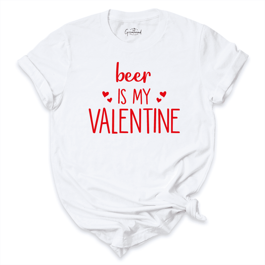 Beer Is My Valentine Shirt