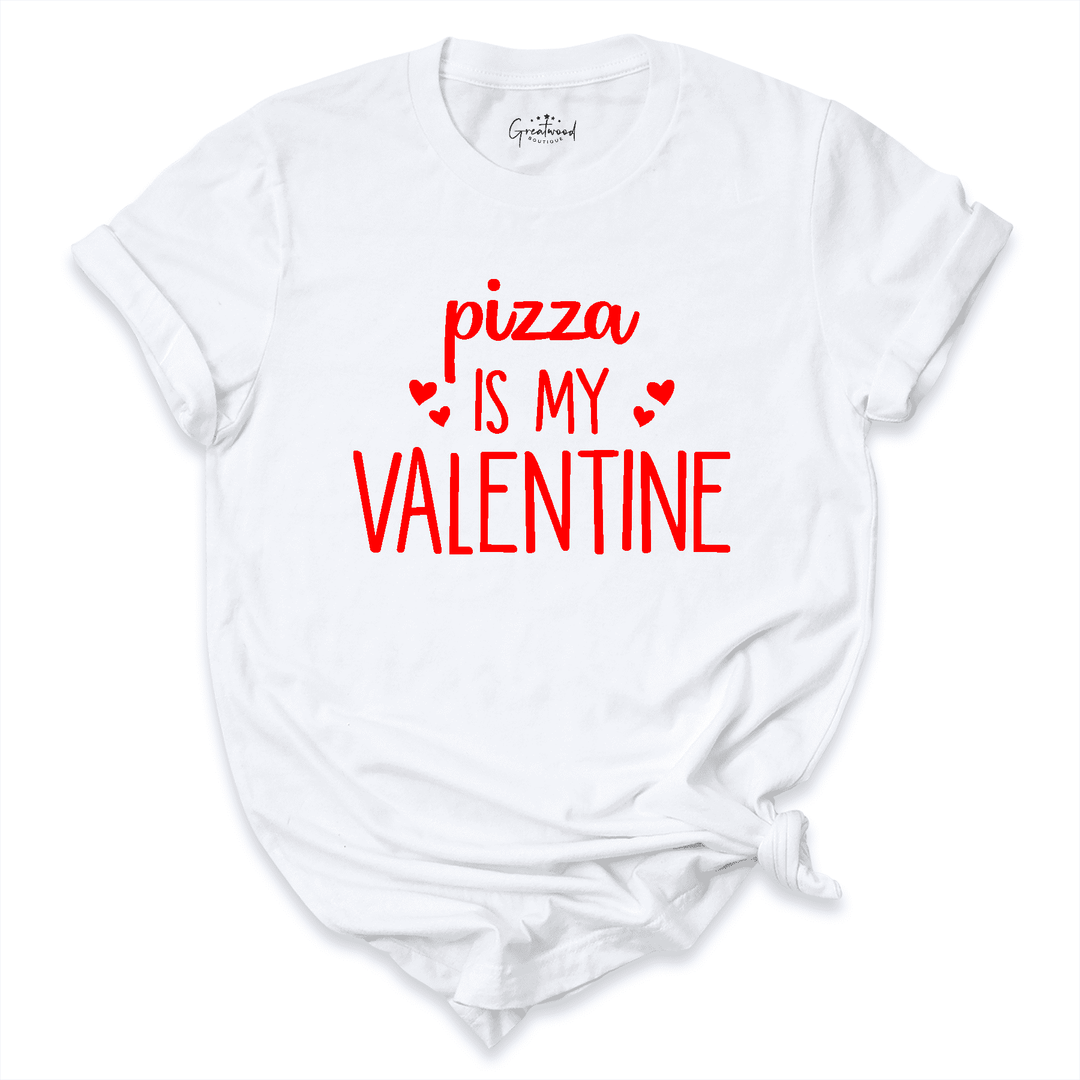 Pizza is My Valentine Shirt