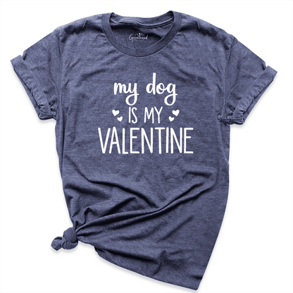 Dog Is My Valentine Shirt