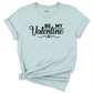 Be My Valentine Shirt