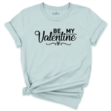 Be My Valentine Shirt