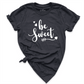 Be Sweet Shirt