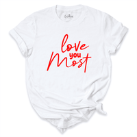 Love You Most Shirt