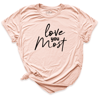 Love You Most Shirt