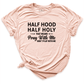 Half Hood Half Holy Shirt