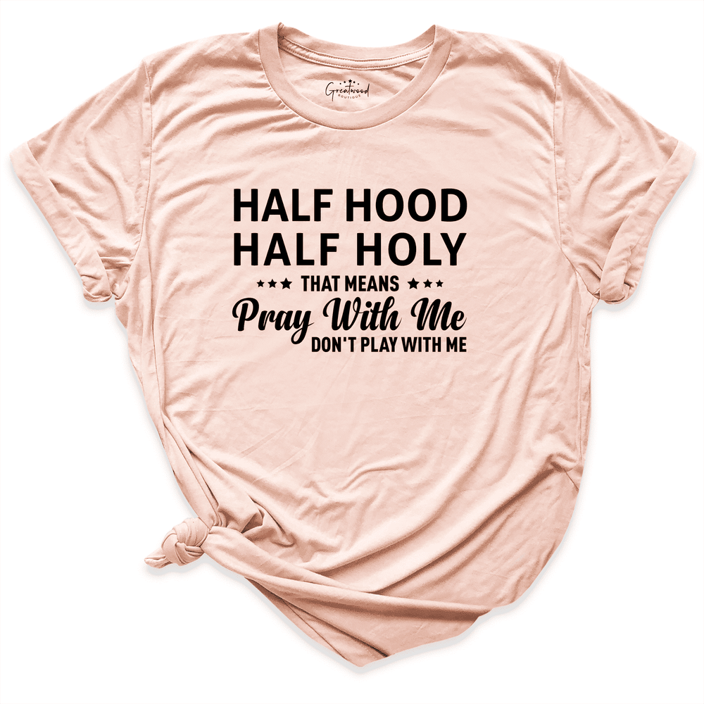 Half Hood Half Holy Shirt