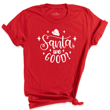 Santa We Good Shirt