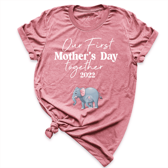 Our First Mothers Day Together Shirt Mauve - Greatwood Boutique