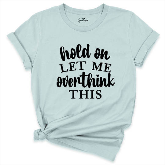 Overthinking Shirt